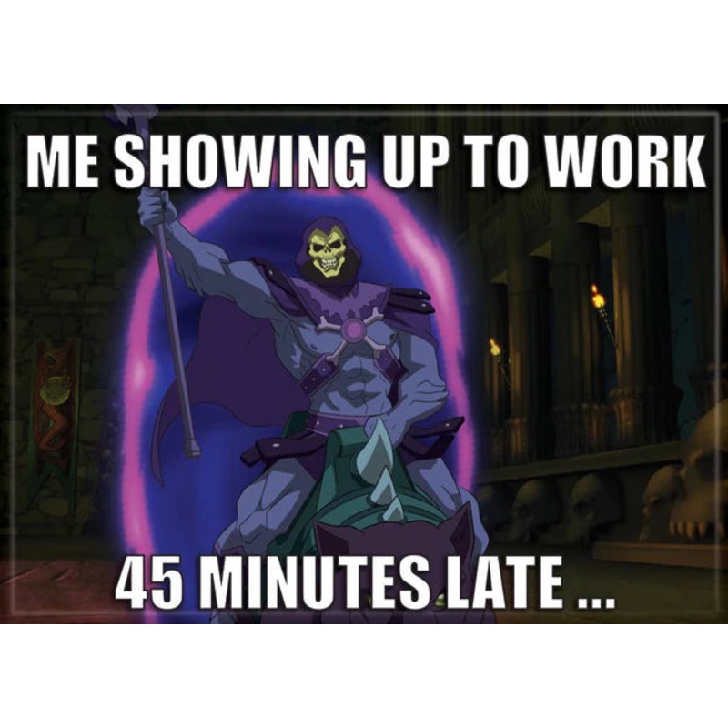 Masters of the Universe – 45 Minutes Late Magnet (OOS)
