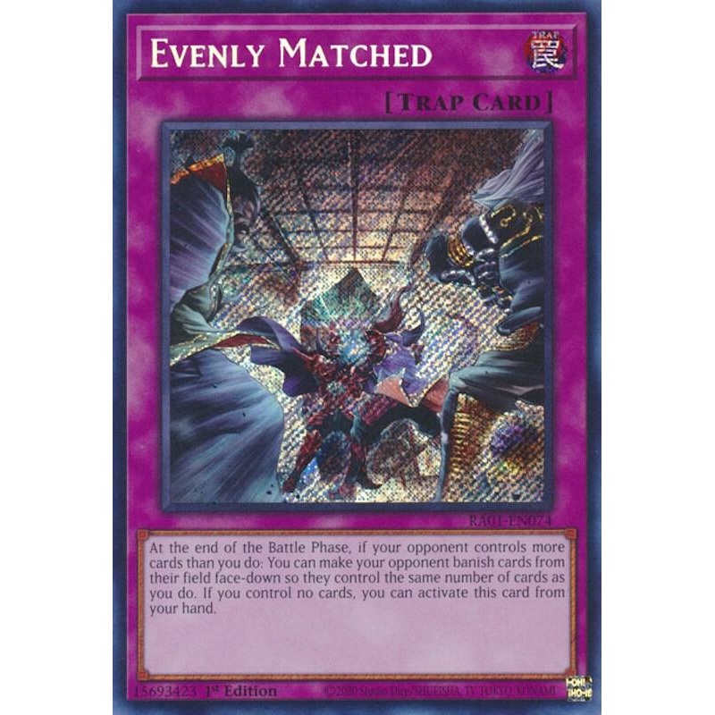 Evenly Matched (1st Edition) (Secret Rare) – 25th Anniversary Rarity Collection – RA01-EN074